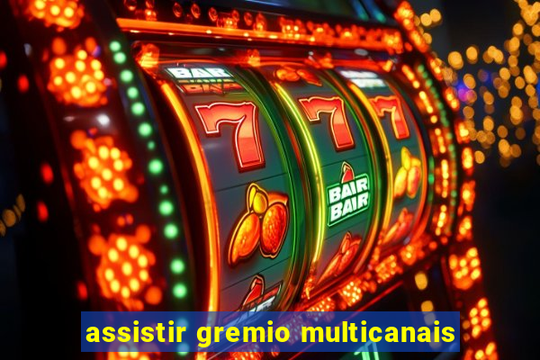 assistir gremio multicanais