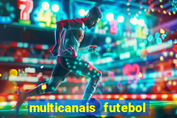 multicanais futebol ao vivo