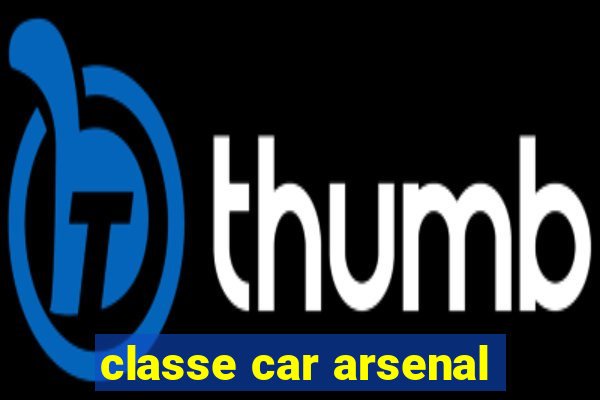 classe car arsenal