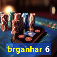 brganhar 6