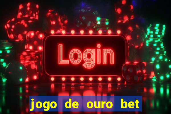 jogo de ouro bet codigo promocional