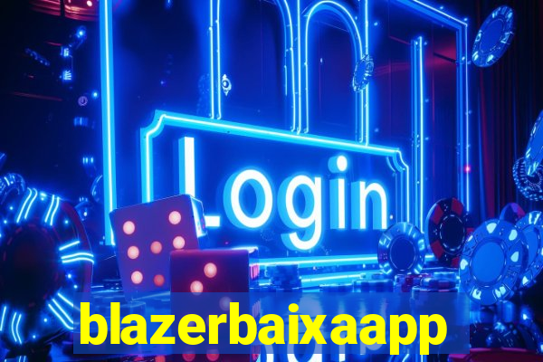 blazerbaixaapp