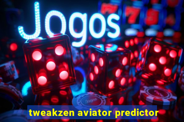 tweakzen aviator predictor