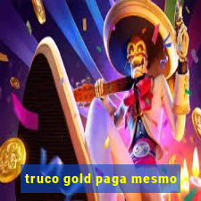 truco gold paga mesmo