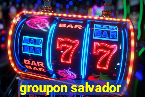 groupon salvador