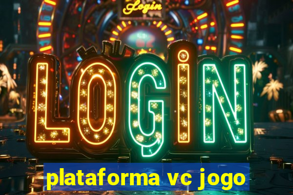 plataforma vc jogo