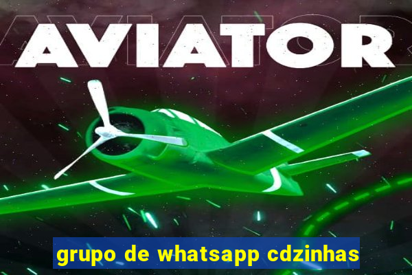 grupo de whatsapp cdzinhas