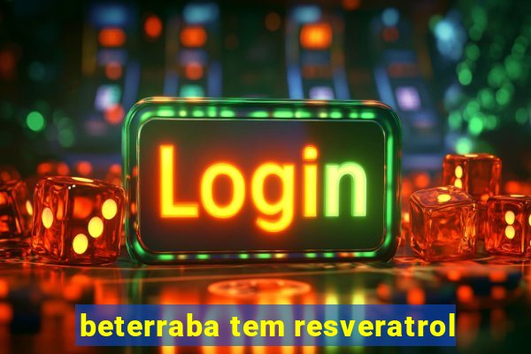 beterraba tem resveratrol