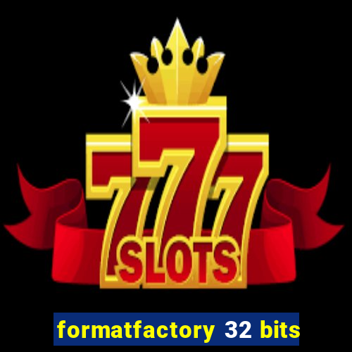 formatfactory 32 bits