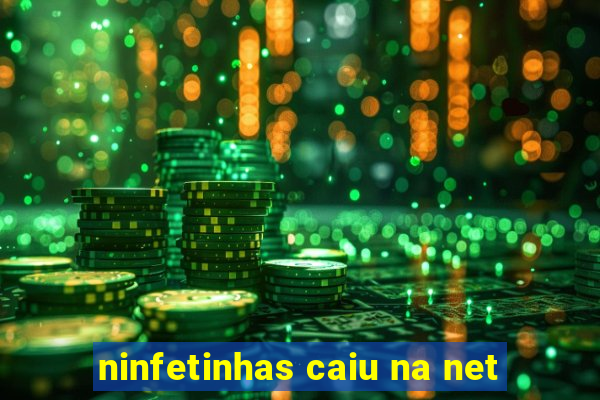 ninfetinhas caiu na net