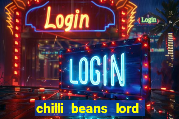 chilli beans lord of the rings