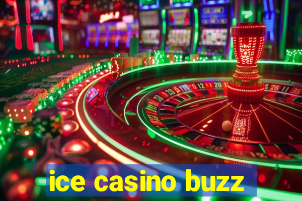 ice casino buzz