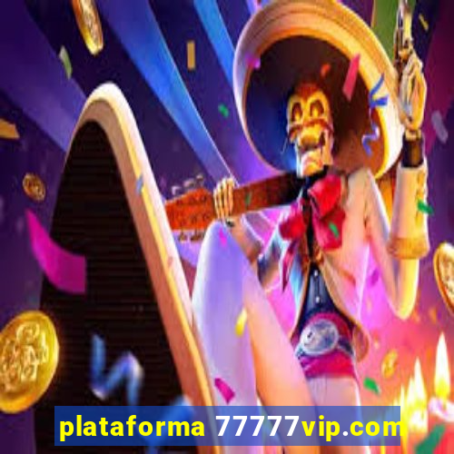 plataforma 77777vip.com