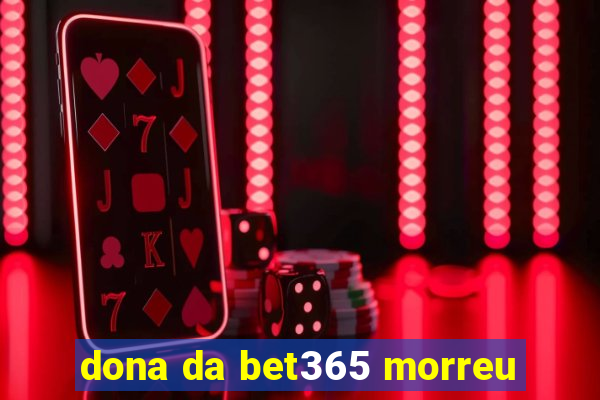 dona da bet365 morreu