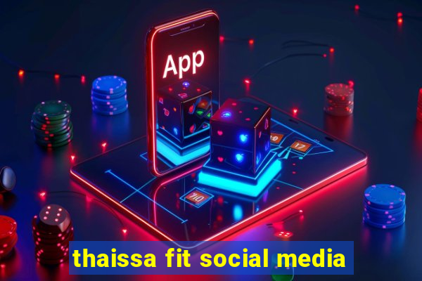 thaissa fit social media