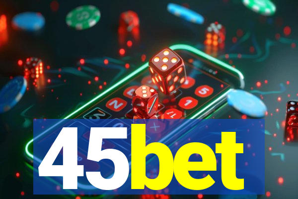 45bet