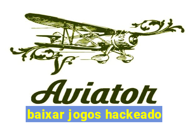 baixar jogos hackeado