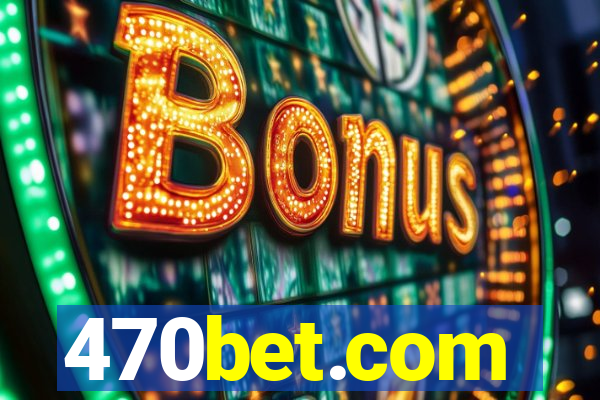 470bet.com