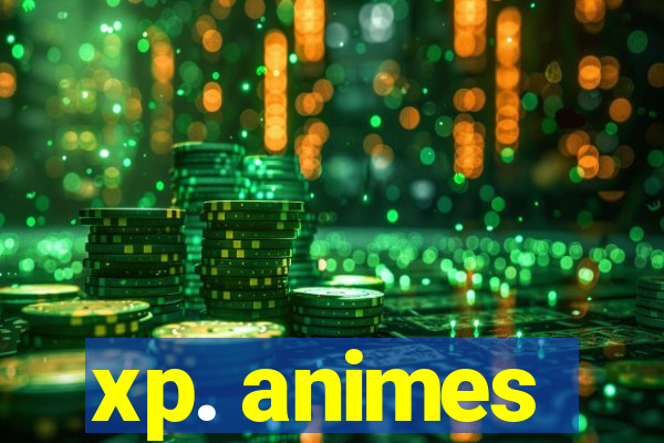 xp. animes