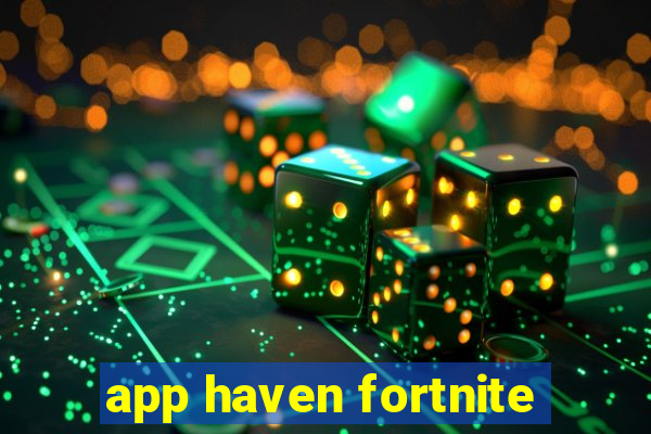 app haven fortnite