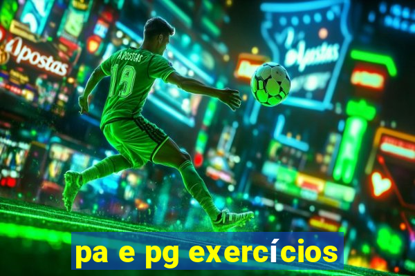 pa e pg exercícios