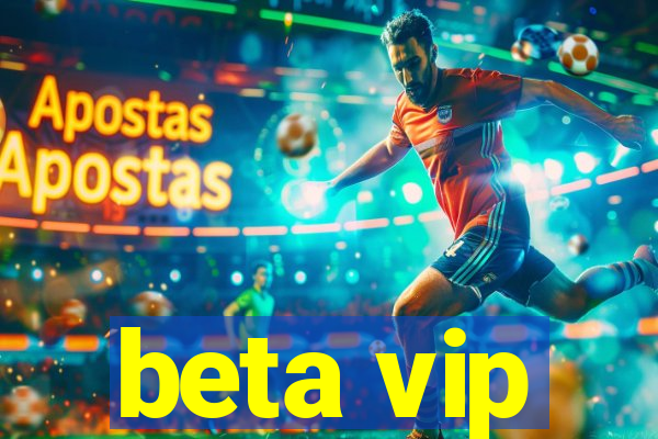 beta vip