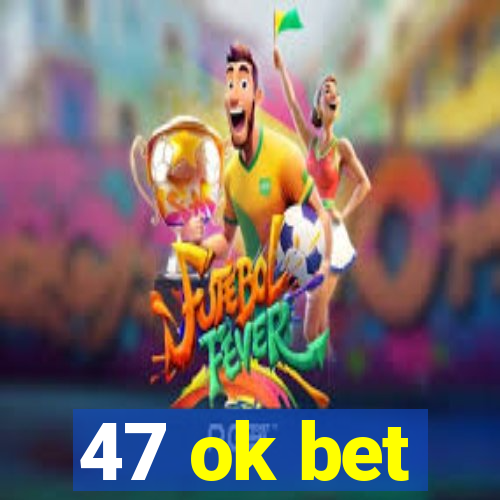 47 ok bet