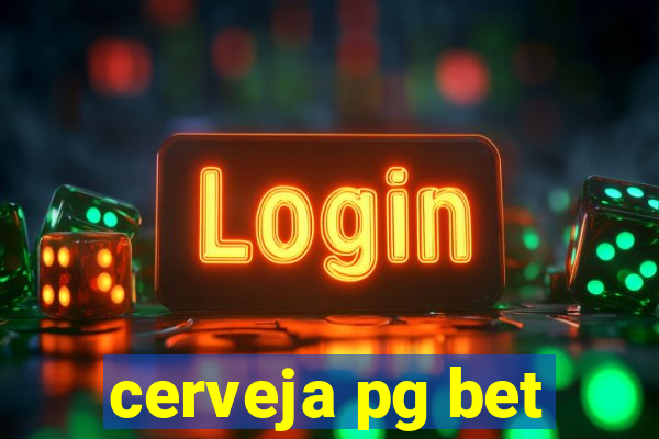 cerveja pg bet