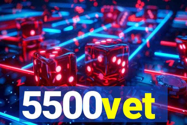 5500vet