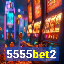 5555bet2