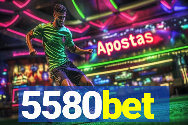 5580bet