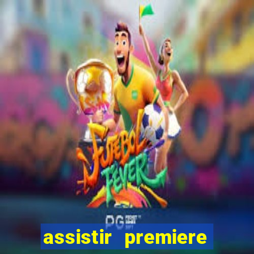 assistir premiere futebol clube ao vivo