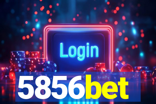 5856bet