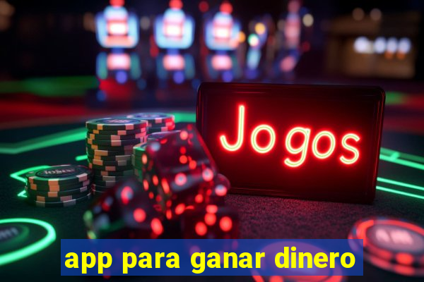 app para ganar dinero