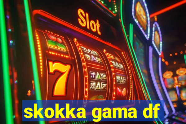 skokka gama df