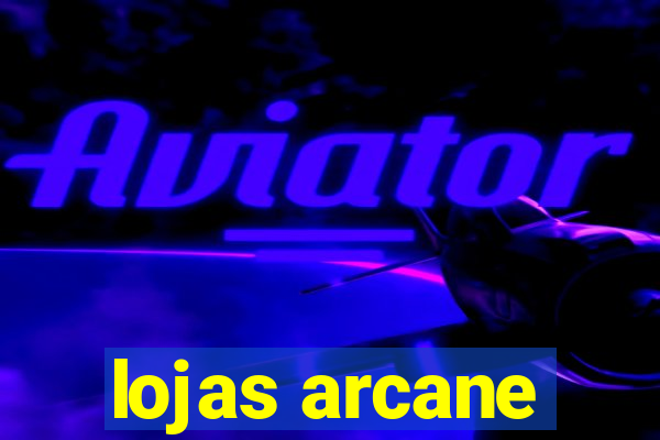 lojas arcane