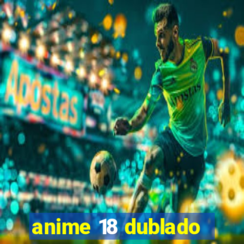 anime 18 dublado