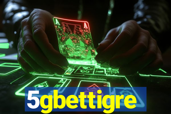 5gbettigre