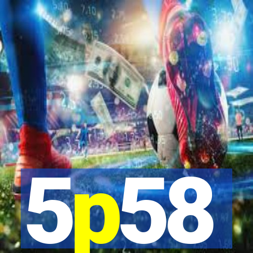 5p58