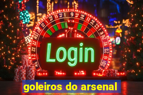 goleiros do arsenal