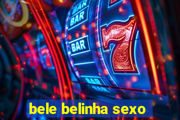 bele belinha sexo