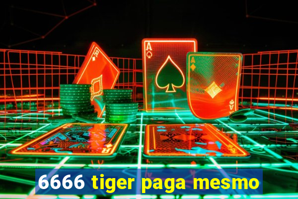 6666 tiger paga mesmo