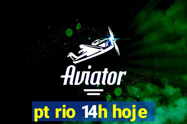 pt rio 14h hoje