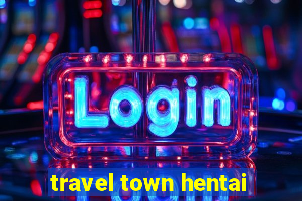 travel town hentai