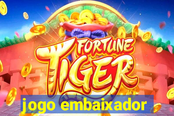 jogo embaixador