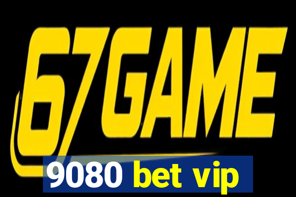 9080 bet vip