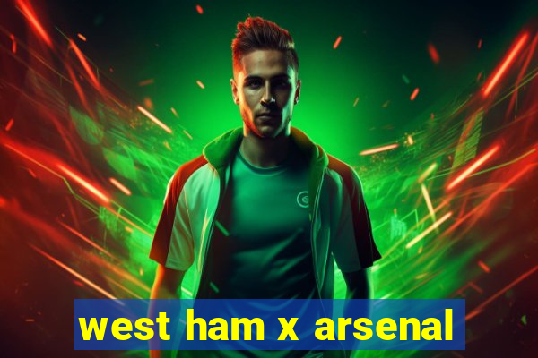 west ham x arsenal