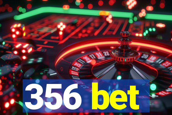 356 bet