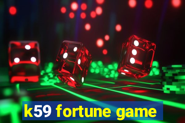 k59 fortune game