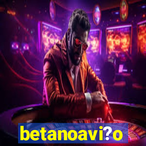 betanoavi?o